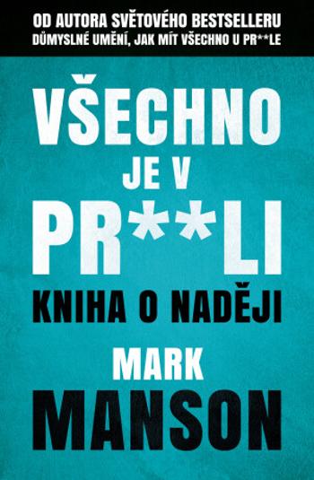 Všechno je v pr**li - Mark Manson