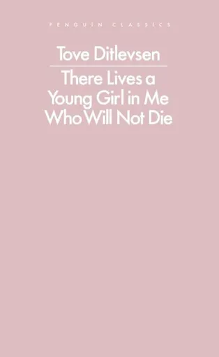 There Lives a Young Girl in Me Who Will Not Die - Tove Ditlevsenová