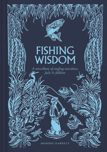 Fishing Wisdom - Dominic Garnett
