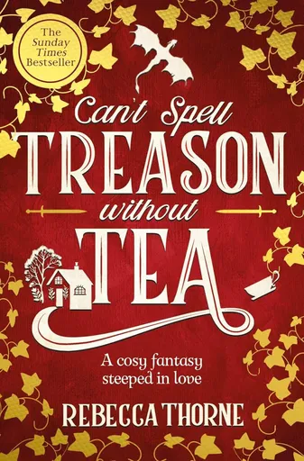 Can't Spell Treason Without Tea - Rebecca Thorne