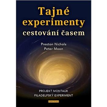 Tajné experimenty cestování časem: Projekt Montauk, Filadelfský experiment (978-80-7651-163-7)