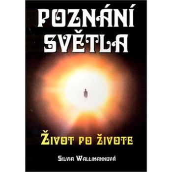 Poznání světla: Život po životě (80-89044-84-0)