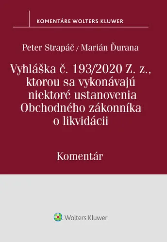 Vyhláška č.193/2020 Z.z., kt. sa vykonávajú niektoré ustanovenia OZ o likvidácii - Peter Strapáč, Marián Ďurana