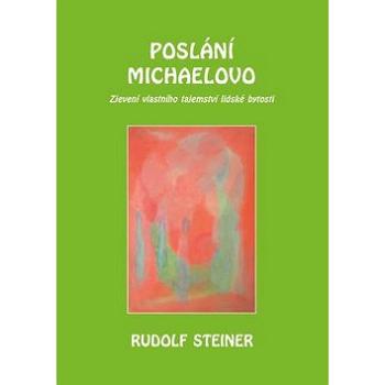 Poslání Michaelovo: Zjevení vlastního tajemství lidské bytosti (978-80-86340-58-6)