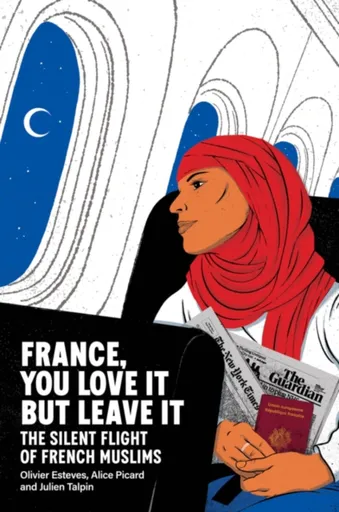 France, You Love It but Leave It - Alice  Picard, Olivier  Esteves, Julien  Talpin