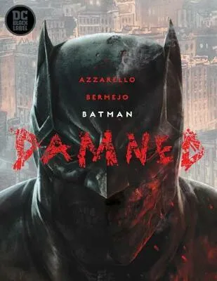 Batman: Damned - Brian Azzarello, Lee Bermejo