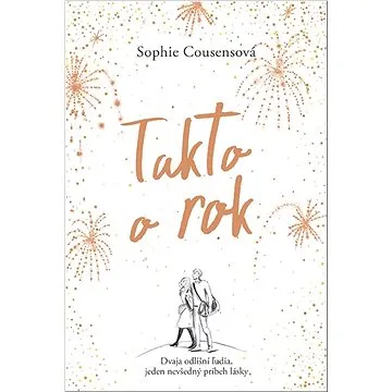 Takto o rok: Dvaja odlišní ľudia, jeden nevšedný príbeh lásky (978-80-573-0097-7)