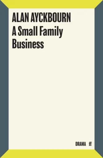 A Small Family Business - Alan Ayckbourn
