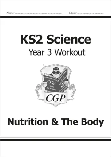 KS2 Science Year 3 Workout: Nutrition & The Body - CGP Books
