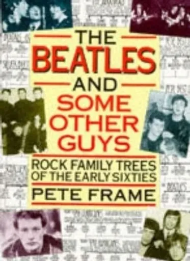 "The Beatles" and Some Other Guys - Pete Frame