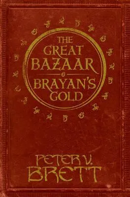 The Great Bazaar and Brayanâ€™s Gold - Peter V. Brett