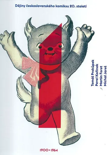 Dějiny československého komiksu 20. století - Tomáš Prokůpek, Michal Jareš, Pavel Kořínek, Martin Foret