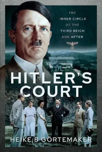 Hitler's Court - Heike B. Görtemakerová
