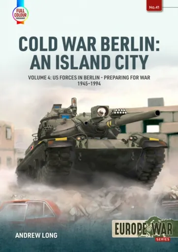 Cold War Berlin: An Island City Volume 4 - Andrew Long