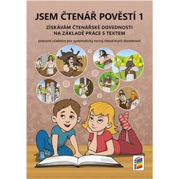 Jsem čtenář pověstí 1: Získávám čtenářské dovednosti na základě práce s textem (978-80-7600-387-3)