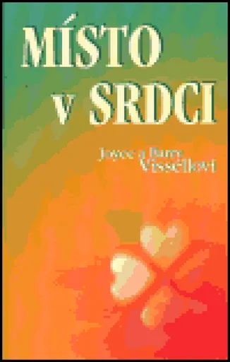 Místo v srdci - Barry Vissell, Joyce Vissell