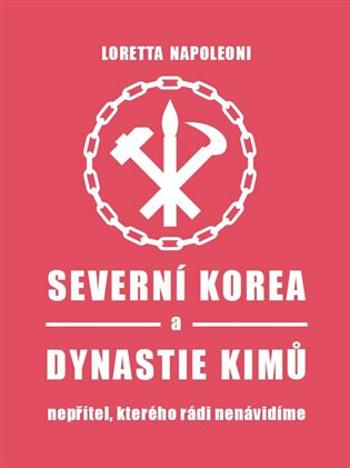 Severní Korea a dynastie Kimů - Loretta Napoleoni