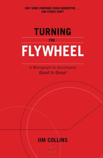 Turning the Flywheel - Jim Collins