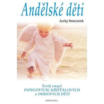 Andělské děti: Šestý smysl Indigových, Křišťálových a Duhových dětí (978-80-7336-570-7)