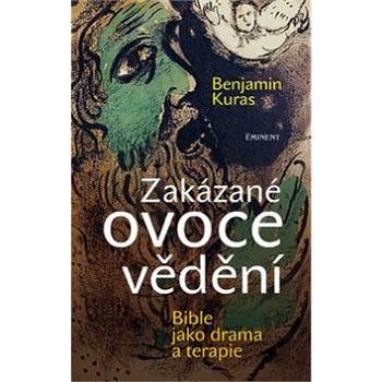 Zakázané ovoce vědění: Bible jako drama a terapie (80-7281-341-2)