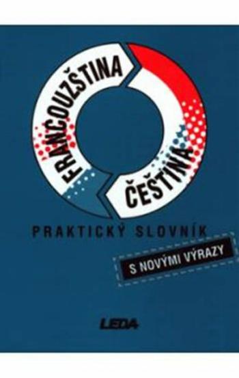 Francouzština, čeština - praktický slovník s novými výrazy - Vlasta Rejtharová