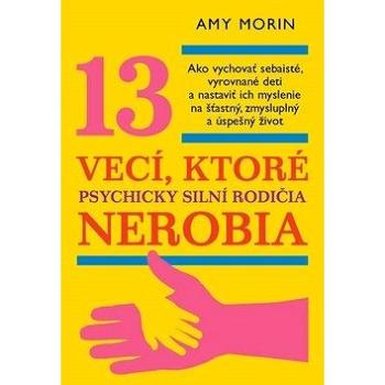 13 vecí, ktoré psychicky silní rodičia nerobia (978-80-8109-374-6)