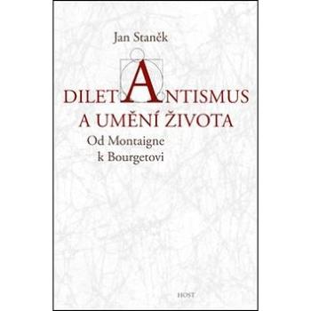 Diletantismus a umění života: Od Montaigne k Bourgetovi (978-80-7294-970-0)