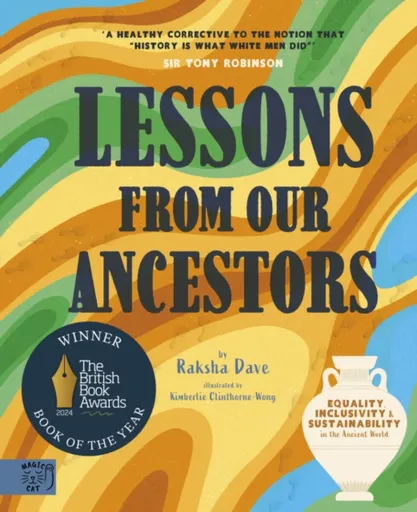 Lessons from our Ancestors: Winner of the 'Discover British Book Award 2024': Equality, Inclusivity and Sustainability in the Ancient World - Raksha D