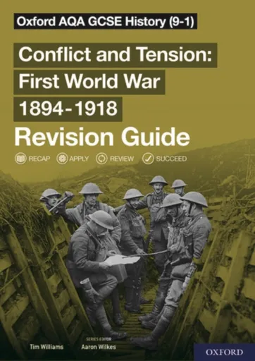 Oxford AQA GCSE History: Conflict and Tension First World War 1894-1918 Revision Guide - Tim Williams