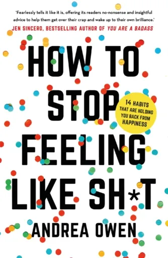 How to Stop feeling Like Shit - Andrea Owen