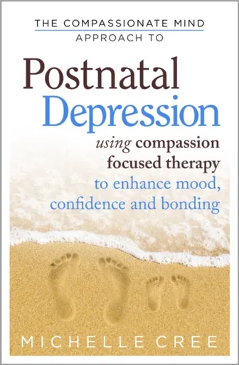 The Compassionate Mind Approach To Postnatal Depression - Michelle Cree