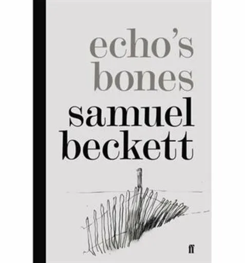 Echo's Bones - Samuel Beckett