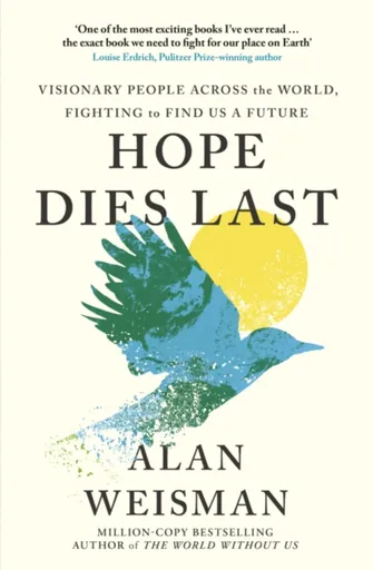 Hope Dies Last - Alan Weisman