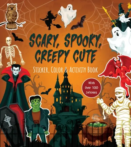Scary, Spooky, Creepy Cute Sticker, Color & Activity Book - Editors of Chartwell Books