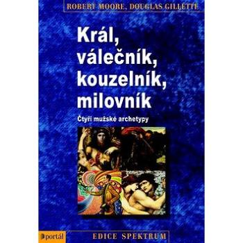 Král, válečník, kouzelník, milovník: Čtyři mužské archetypy (978-80-262-0781-8)