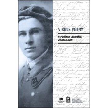 V kole vojny: Deník legionáře Josefa Laciny (978-80-7557-043-7)