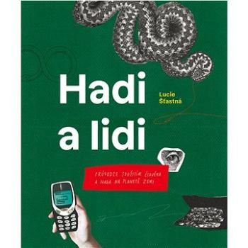 Hadi a lidi: Průvodce soužitím člověka a hada na planetě Zemi (978-80-86803-71-5)