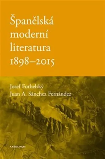 Španělská moderní literatura 1898-2015 - Josef Forbelský