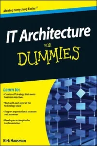 IT Architecture For Dummies - Hausman Kalani Kirk, Susan L. Cook
