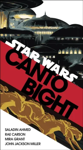 Canto Bight (Star Wars) - Ahmed Saladin, Mira Grant, Miller John Jackson, Rae Carson