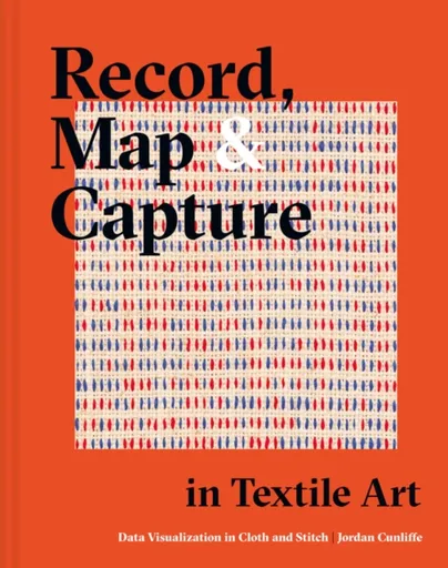 Record, Map and Capture in Textile Art - Jordan Cunliffe