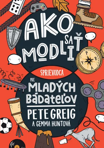 Ako sa modliť - Pete Greig, Gemma Huntová