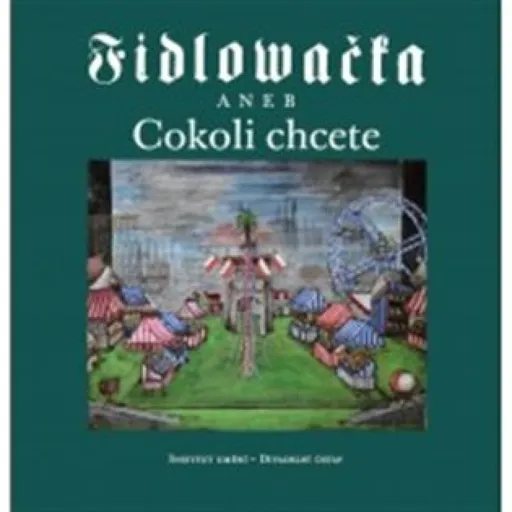 Fidlovačka aneb Cokoli chcete - Jitka Ludvová