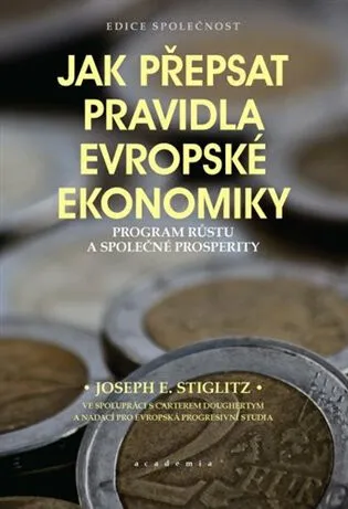 Jak přepsat pravidla evropské ekonomiky - Joseph E. Stiglitz