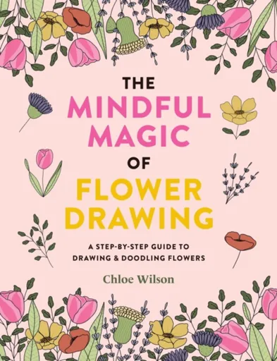 The Mindful Magic of Flower Drawing - Chloe Wilson
