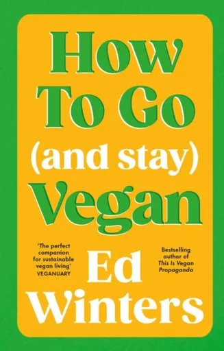 How to Go (and Stay) Vegan - Ed Winters