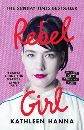 Rebel Girl - Kathleen Hanna