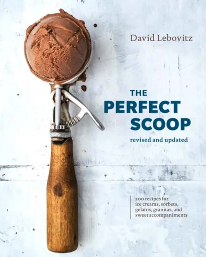 The Perfect Scoop, Revised and Updated - David Lebovitz