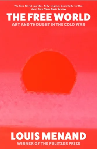The Free World - Louis Menand