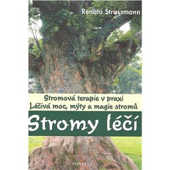 Stromy léčí: Léčivá moc, mýty a magie stromů (80-7336-425-5)